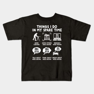 Things I Do In My Spare Time Go Woodworking Woodworker Kids T-Shirt